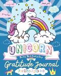Unicorn Gratitude Journal for Kids Ages 4-8: A Daily Gratitude Journal To Empower Young Kids With The Power of Gratitude and Mindfulness A Wonderful V