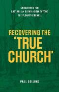 Recovering the True Church: Challenges for Australian Catholicism Beyond the Plenary Council