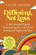 Different Not Less A neurodivergents guide to embracing your true self & finding your happily ever after
