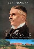 The Headmaster: Frederick Charles Faulkner's Story