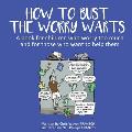 How To Bust The Worry Warts: A book for children who worry too much and for those who want to help them