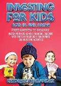 Investing for Kids Age 13 and Above: From Dreams to Dollars: Watch Your Kids Achieve Financial Freedom With These Outrageously Fun Savings and Investi