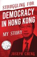 Struggling for Democracy in Hong Kong: My Story