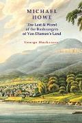 Michael Howe: The Last & Worst of the Bushrangers of Van Diemen's Land