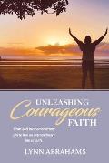Unleashing Courageous Faith
