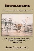 Bushranging - Crimes Against the Postal Service: The Lower Dawson River Area, Central Queensland 1866 to 1871