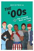 The 00s Quizpedia: The Ultimate Book of Trivia