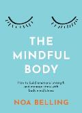 The Mindful Body: How to Build Emotional Strength and Manage Stress with Body Mindfulness
