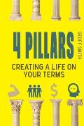 4 Pillars: Creating a Life on YOUR Terms