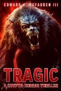 Tragic: A Cryptid Horror Thriller