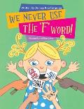 We Never Use The 'F' Word!