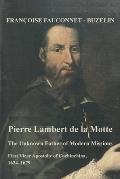 Pierre Lambert de la Motte: The Unknown Father of the Modern Missions: First Vicar Apostolic of Cochinchina, 1624-1679