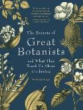 The Secrets of Great Botanists: And What They Teach Us about Gardening