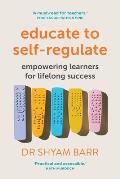 Educate to Self-Regulate: Empowering Learners for Lifelong Success