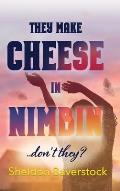 They Make Cheese in Nimbin, Don't They?