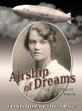 Airship of Dreams: The Doomed Flight of the Titanic of the Skies