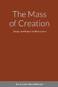 The Mass of Creation: Liturgies and Prayers for All Occasions - A Sacramentary Inspired by the Cosmology of Franciscan, First Nation, and Ce