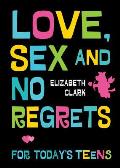 Love, Sex and No Regrets for Today's Teens