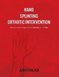 Hand Splinting / Orthotic Intervention: principles of design and fabrication
