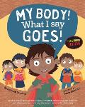 My Body! What I Say Goes! Indigenous Edition: Teach Children Body Safety, Safe/Unsafe Touch, Private Parts, Secrets/Surprises, Consent, Respect (Int E