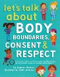 Lets Talk about Body Boundaries Consent & Respect Teach Children about Body Ownership Respect Feelings Choices & Recognizing Bullying Behavi