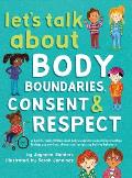 Let's Talk About Body Boundaries, Consent and Respect: Teach children about body ownership, respect, feelings, choices and recognizing bullying behavi