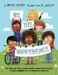 Be the Difference 40+ Ideas for Kids to Create Positive Change Using Empathy Kindness Equality & Environmental Awareness