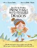The Not-So-Perfect Princess and the Not-So-Dreadful Dragon: a fairy tale about empathy, kindness, diversity, equality, friendship & challenging gender