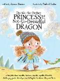 The Not-So-Perfect Princess and the Not-So-Dreadful Dragon: a fairy tale about empathy, kindness, diversity, equality, friendship & challenging gender