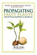 Propagating Fruit Plants: Rare and Heritage Fruit Growing #1