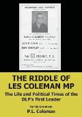 The Riddle of Les Coleman MP: The Life and Political Times of the DLP's First Leader