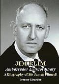 JIM PLIM Ambassador Extraordinary: A Biography of Sir James Plimsoll