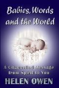 Babies, Words and the World: A Channelled Message from Spirit to You