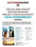 Create and Update an Unresourced Project using Elecosoft (Asta) Powerproject Version 16: 2-day training course handout and student workshops