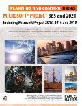 Planning and Control Using Microsoft Project 365 and 2021: Including 2019, 2016 and 2013