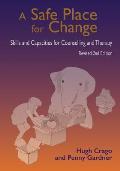 A Safe Place for Change, revised 2nd edition: Skills and Capabilities for Counselling and Therapy