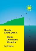 Bipolar: Living With It: Manic Depressive Memoirs