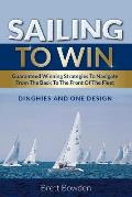 Sailing To Win: Guaranteed Winning Strategies To Navigate From The Back To The Front Of The Fleet