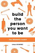 Build the Person You Want to Be The ORANGES toolkit