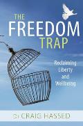 Freedom Trap: Reclaiming Liberty and Wellbeing
