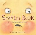 Scaredy Book Its Not Always Easy to Be Brave