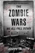 The Zombie Wars: We All Fall Down