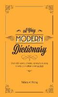 Very Modern Dictionary 400 New Words Phrases Acronyms & Slang to Keep Your Culture Game on Fleek