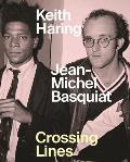 Keith Haring Jean Michel Basquiat Crossing Lines