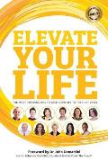 Elevate Your Life: The most inspiring way to take your life to the next level