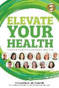 Elevate your Health: The most inspiring way to take your health to the next level