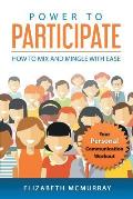 Power to Participate: How to Mix and Mingle with Ease