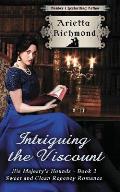 Intriguing the Viscount: Sweet and Clean Regency Romance