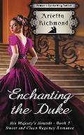 Enchanting the Duke: Sweet and Clean Regency Romance