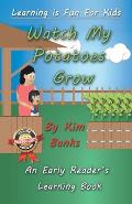 Watch My Potatoes Grow: An Early Readers Learning Book